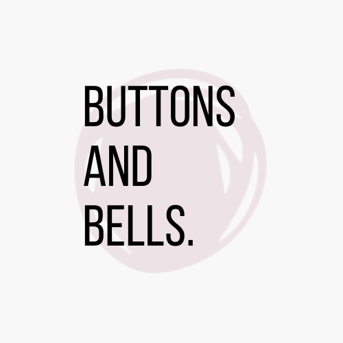 Buttons and Bells
